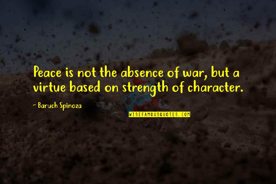 Stellwagen Marine Quotes By Baruch Spinoza: Peace is not the absence of war, but