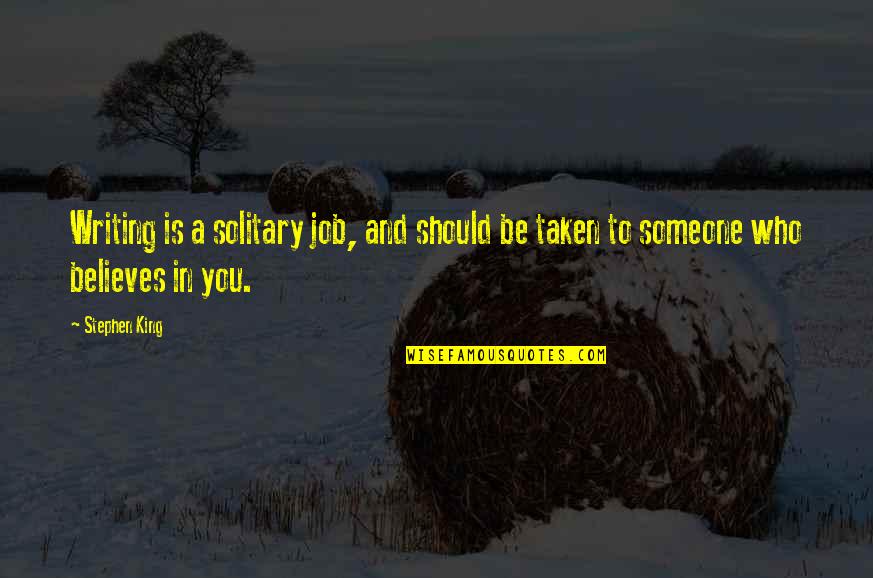 Stem Education Quotes By Stephen King: Writing is a solitary job, and should be