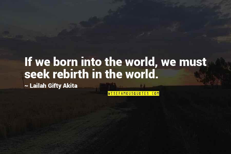 Stenbolone Quotes By Lailah Gifty Akita: If we born into the world, we must