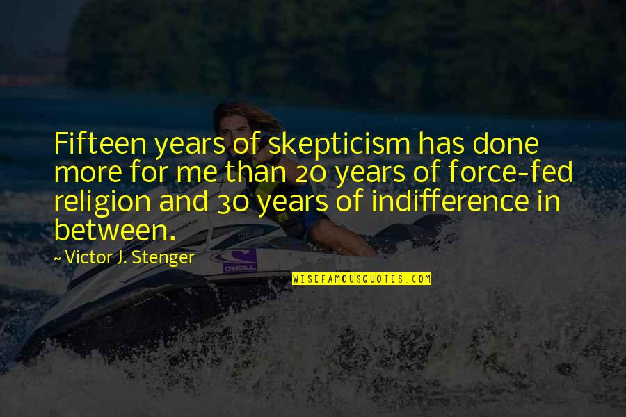 Stenger Quotes By Victor J. Stenger: Fifteen years of skepticism has done more for