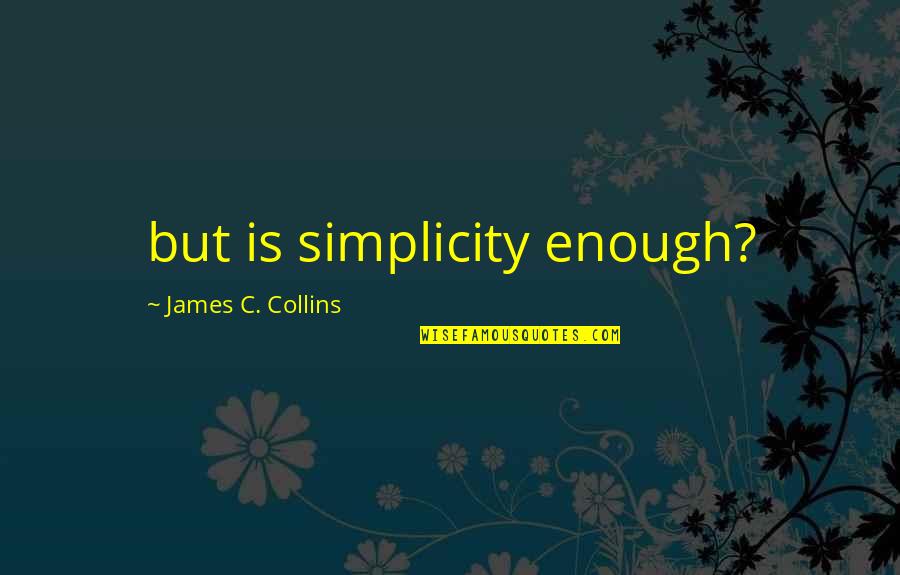 Stenner Pumps Quotes By James C. Collins: but is simplicity enough?