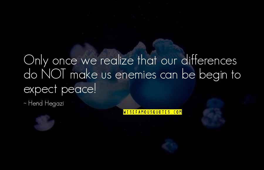 Step Brothers Short Quotes By Hend Hegazi: Only once we realize that our differences do