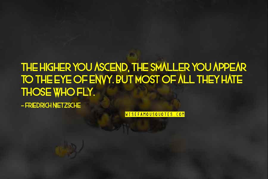 Step Motivation Quotes By Friedrich Nietzsche: The higher you ascend, the smaller you appear