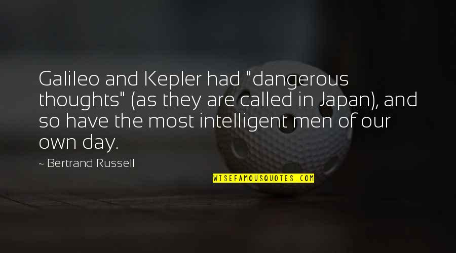 Step Up 2014 Quotes By Bertrand Russell: Galileo and Kepler had "dangerous thoughts" (as they