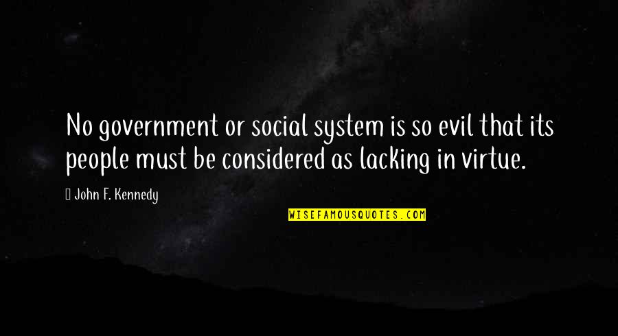 Step Up 2014 Quotes By John F. Kennedy: No government or social system is so evil