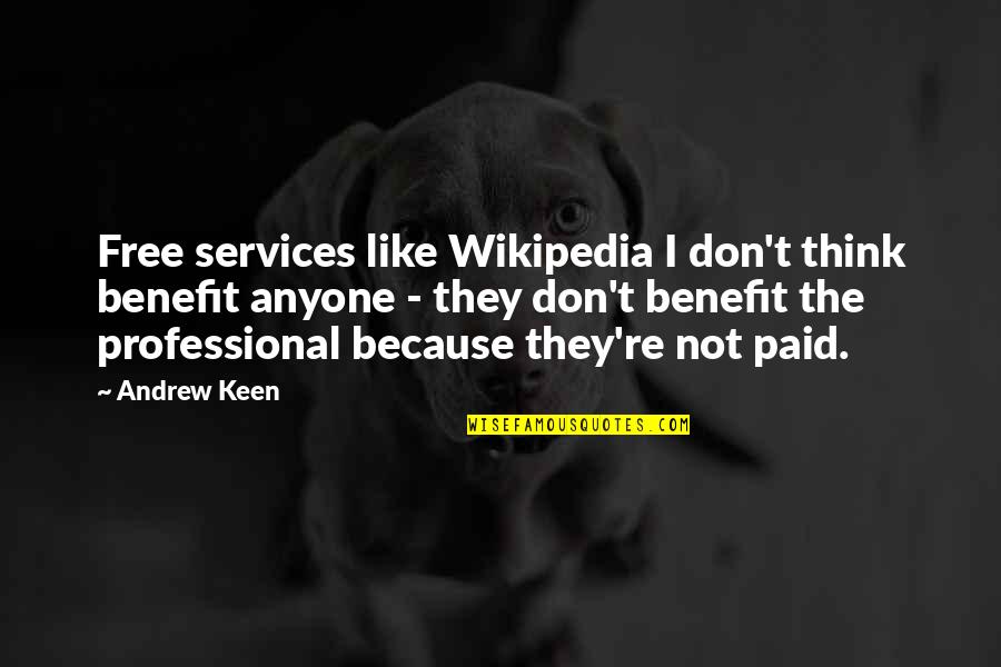 Stephane Rolland Quotes By Andrew Keen: Free services like Wikipedia I don't think benefit