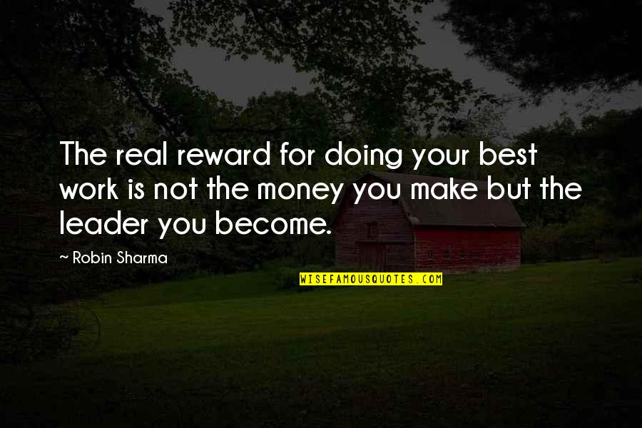 Stephanus Turibius Quotes By Robin Sharma: The real reward for doing your best work