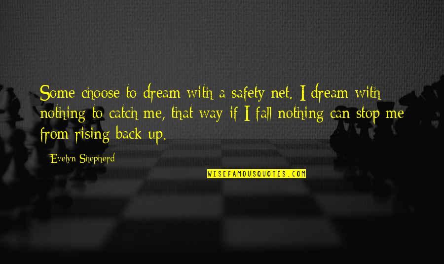 Stephen Dedalus Quotes By Evelyn Shepherd: Some choose to dream with a safety net.