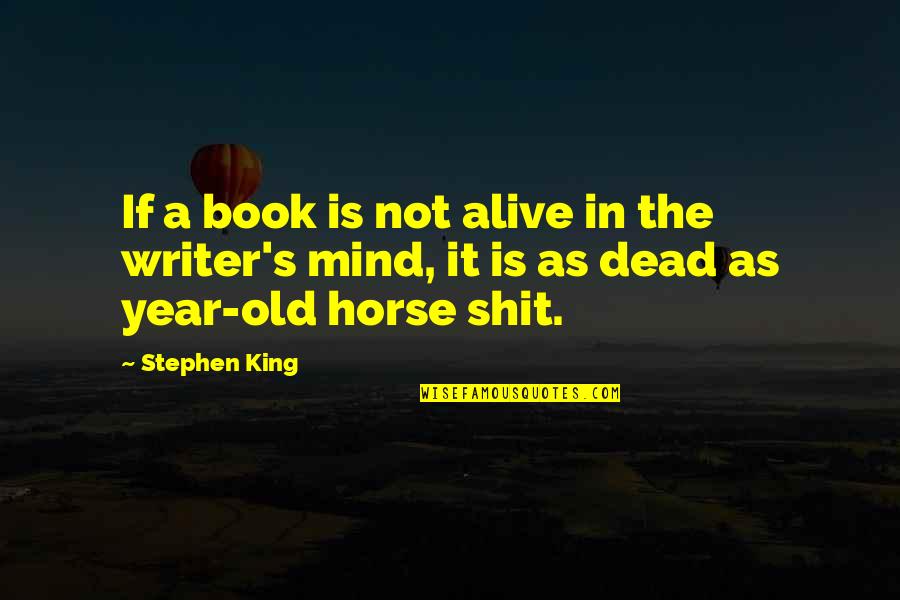 Stephen King Book Quotes By Stephen King: If a book is not alive in the