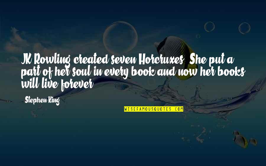 Stephen King Book Quotes By Stephen King: JK Rowling created seven Horcruxes. She put a