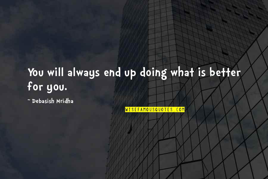 Stepic Retweet Quotes By Debasish Mridha: You will always end up doing what is