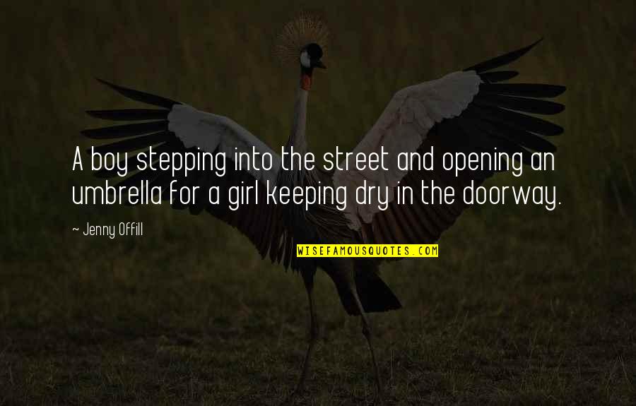 Stepping Up Quotes By Jenny Offill: A boy stepping into the street and opening