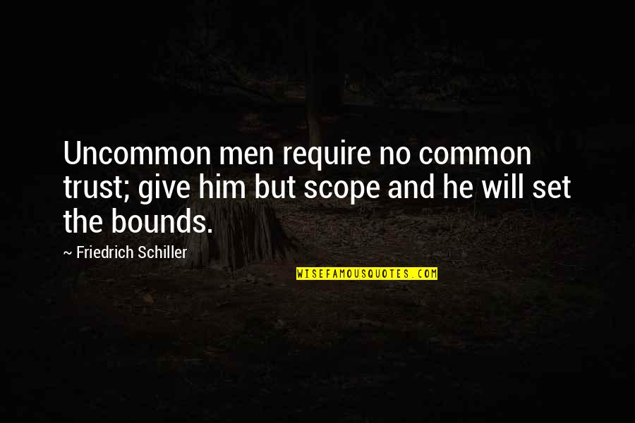 Steptoe Quotes By Friedrich Schiller: Uncommon men require no common trust; give him