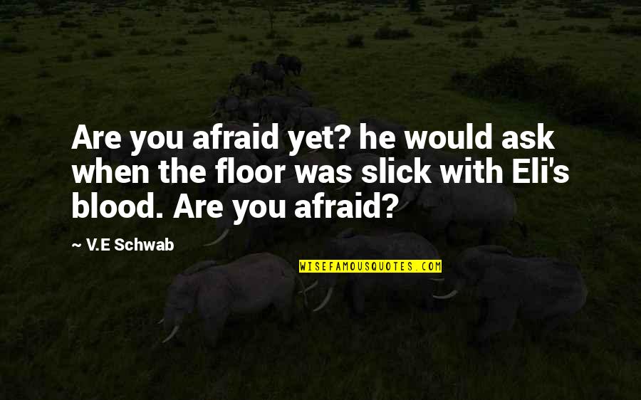 Stereopticon Pronunciation Quotes By V.E Schwab: Are you afraid yet? he would ask when