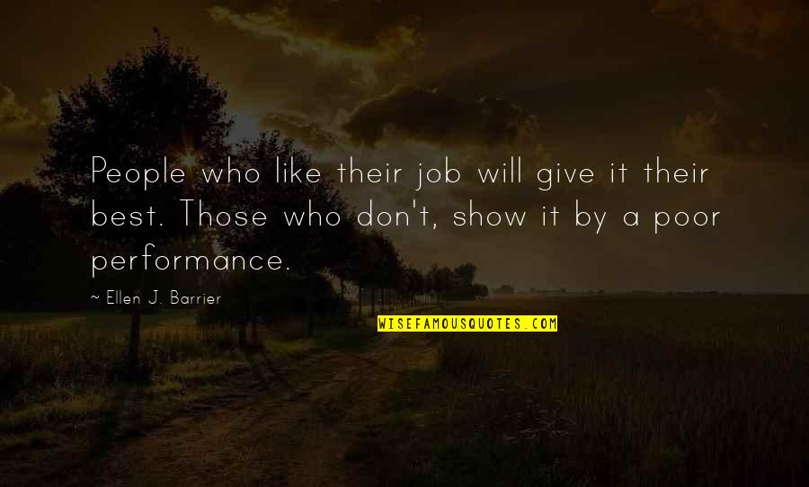 Steve Springer Quotes By Ellen J. Barrier: People who like their job will give it