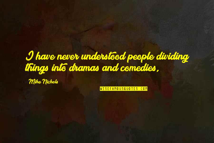 Steve Wozniak Never Trust A Window Quotes By Mike Nichols: I have never understood people dividing things into