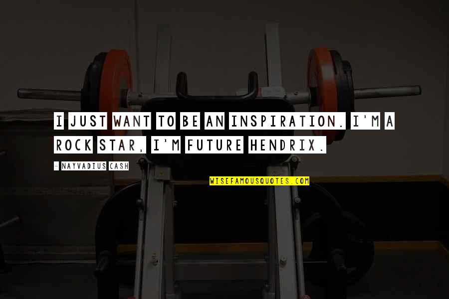 Steven Ivy Business Quotes By Nayvadius Cash: I just want to be an inspiration. I'm