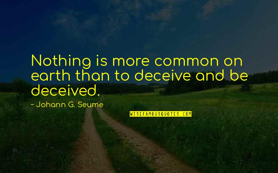 Steven Jacobo Quotes By Johann G. Seume: Nothing is more common on earth than to