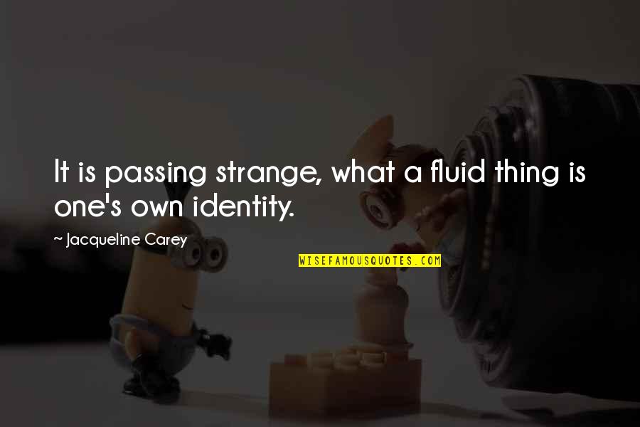 Sticker Valentine Quotes By Jacqueline Carey: It is passing strange, what a fluid thing