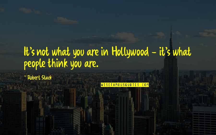 Sticklehaven Quotes By Robert Stack: It's not what you are in Hollywood -