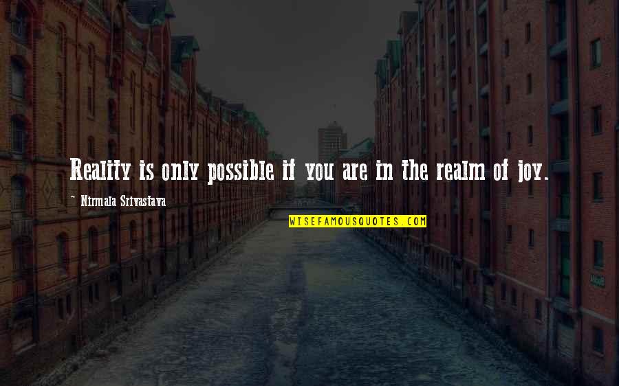 Stickum Lester Quotes By Nirmala Srivastava: Reality is only possible if you are in