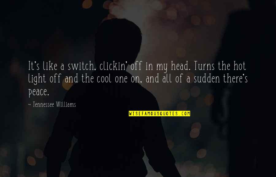 Stidabaker Quotes By Tennessee Williams: It's like a switch, clickin' off in my