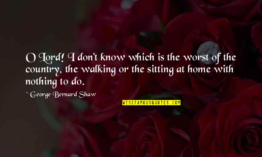 Stigmata Movie Quotes By George Bernard Shaw: O Lord! I don't know which is the