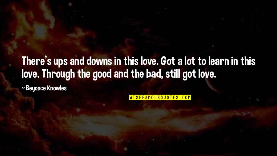 Still In Love Quotes By Beyonce Knowles: There's ups and downs in this love. Got