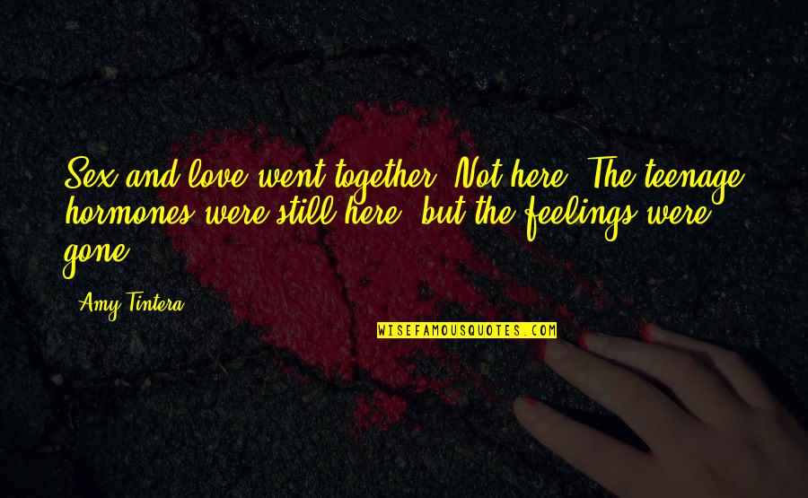 Still Together Love Quotes By Amy Tintera: Sex and love went together. Not here. The