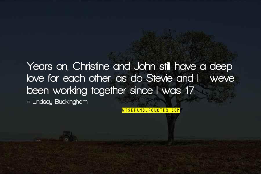 Still Working Quotes By Lindsey Buckingham: Years on, Christine and John still have a