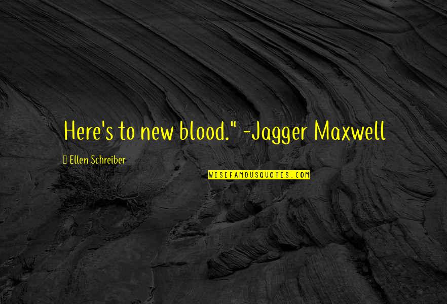 Stillness Nature Quotes By Ellen Schreiber: Here's to new blood." -Jagger Maxwell