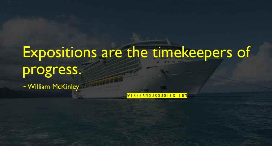 Stilou Pelikan Quotes By William McKinley: Expositions are the timekeepers of progress.