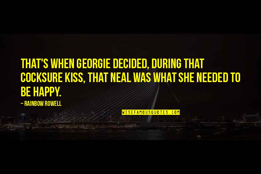 Stios Water Quotes By Rainbow Rowell: That's when Georgie decided, during that cocksure kiss,