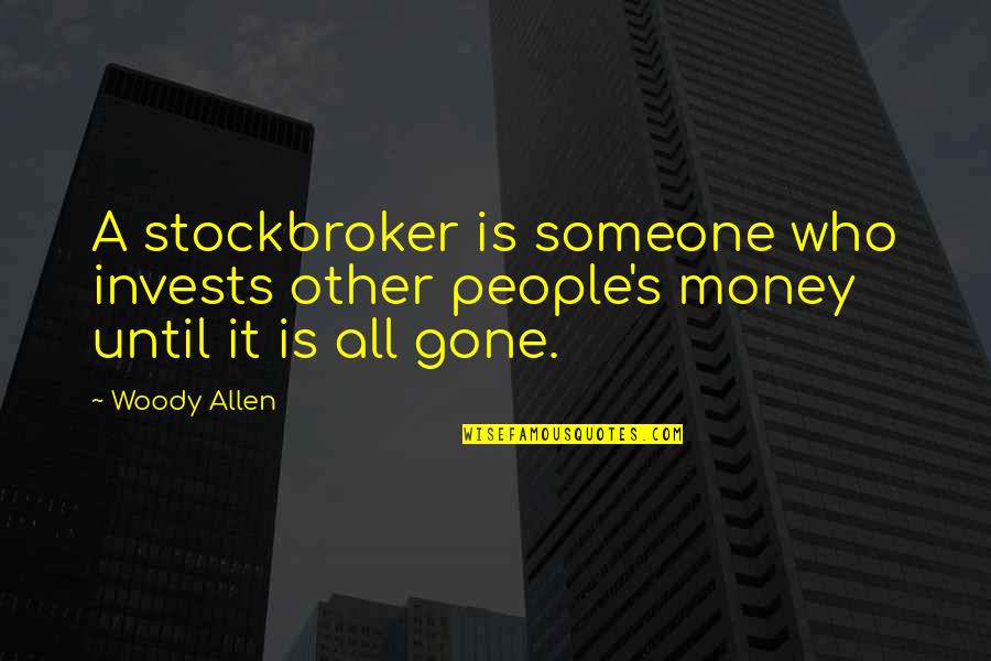 Stipple Drawing Quotes By Woody Allen: A stockbroker is someone who invests other people's