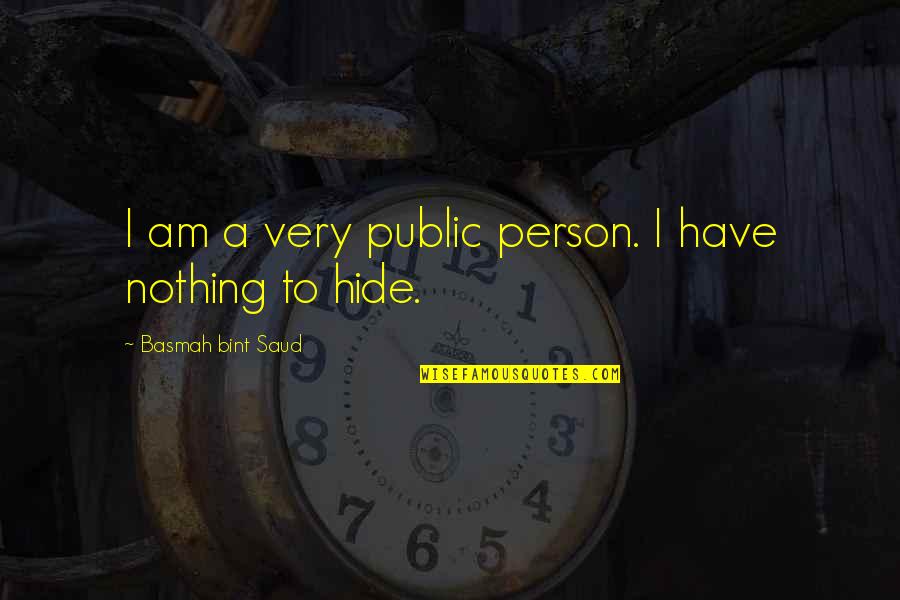 Stir And Shoot Quotes By Basmah Bint Saud: I am a very public person. I have