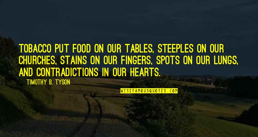 Stitchery Kits Quotes By Timothy B. Tyson: Tobacco put food on our tables, steeples on