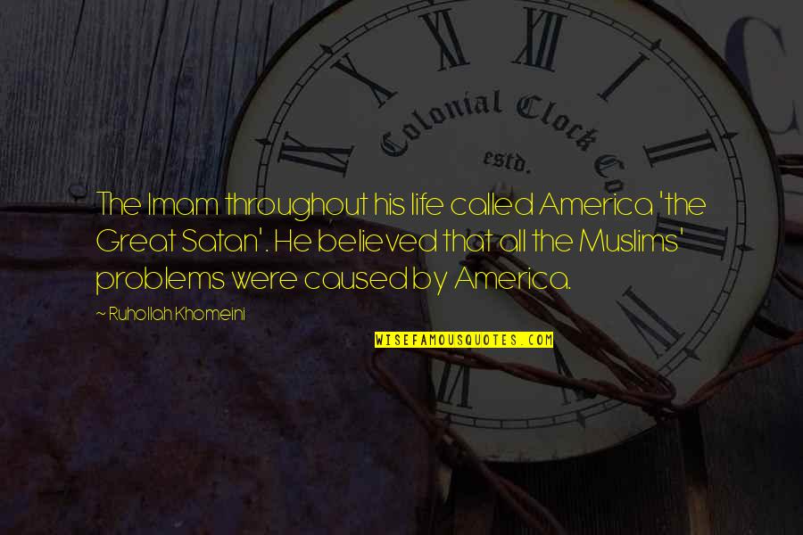 Stny Email Quotes By Ruhollah Khomeini: The Imam throughout his life called America 'the