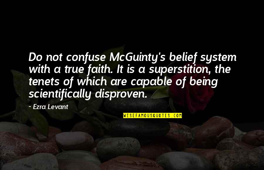 Stochastic Terrorism Quotes By Ezra Levant: Do not confuse McGuinty's belief system with a