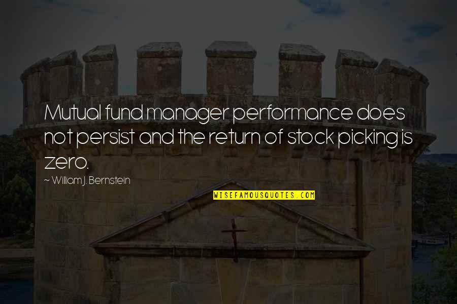 Stock Fund Quotes By William J. Bernstein: Mutual fund manager performance does not persist and