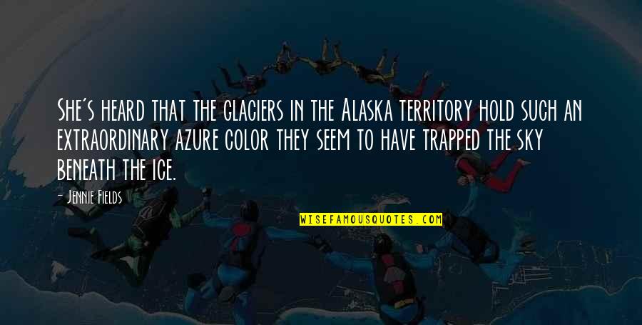 Stock Market Toronto Quotes By Jennie Fields: She's heard that the glaciers in the Alaska