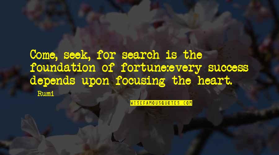 Stolid In A Sentence Quotes By Rumi: Come, seek, for search is the foundation of