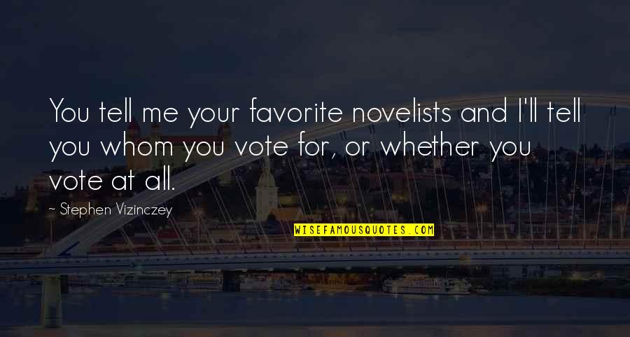 Stompers 4x4 Quotes By Stephen Vizinczey: You tell me your favorite novelists and I'll