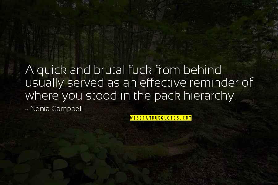 Stood Quotes By Nenia Campbell: A quick and brutal fuck from behind usually