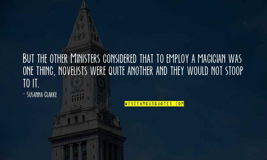 Stoop Quotes By Susanna Clarke: But the other Ministers considered that to employ