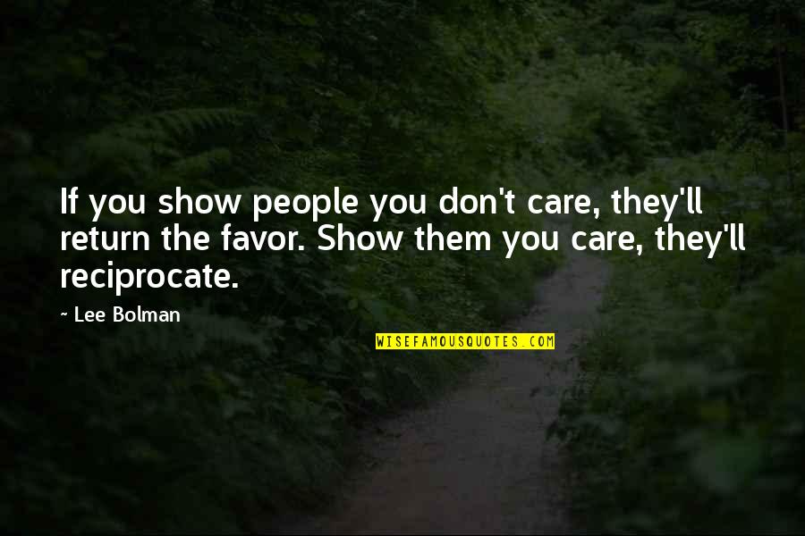 Stop Being A Doormat Quotes By Lee Bolman: If you show people you don't care, they'll