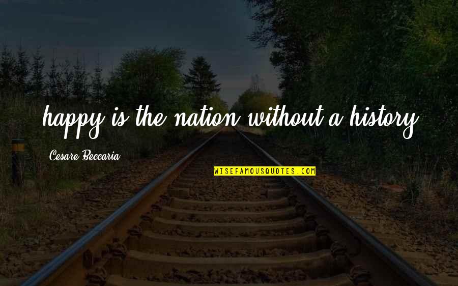 Stop Bullying Quotes And Quotes By Cesare Beccaria: happy is the nation without a history