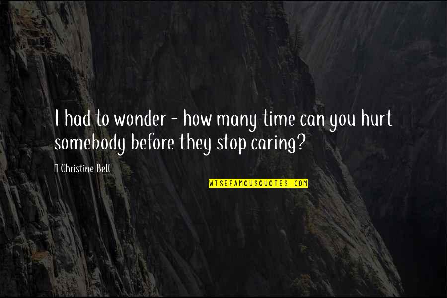 Stop Caring Too Much Quotes By Christine Bell: I had to wonder - how many time