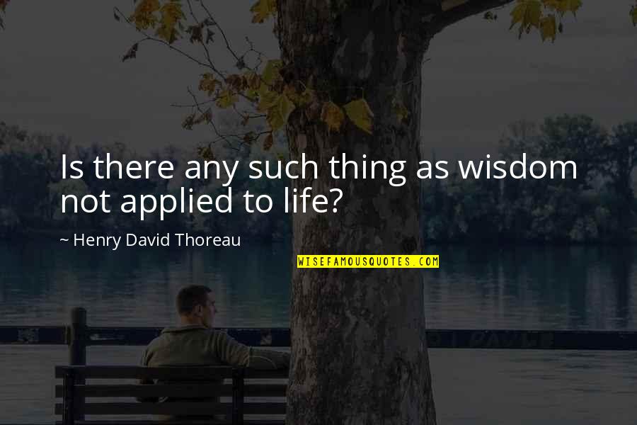 Stop Crying Over Spilt Milk Quotes By Henry David Thoreau: Is there any such thing as wisdom not