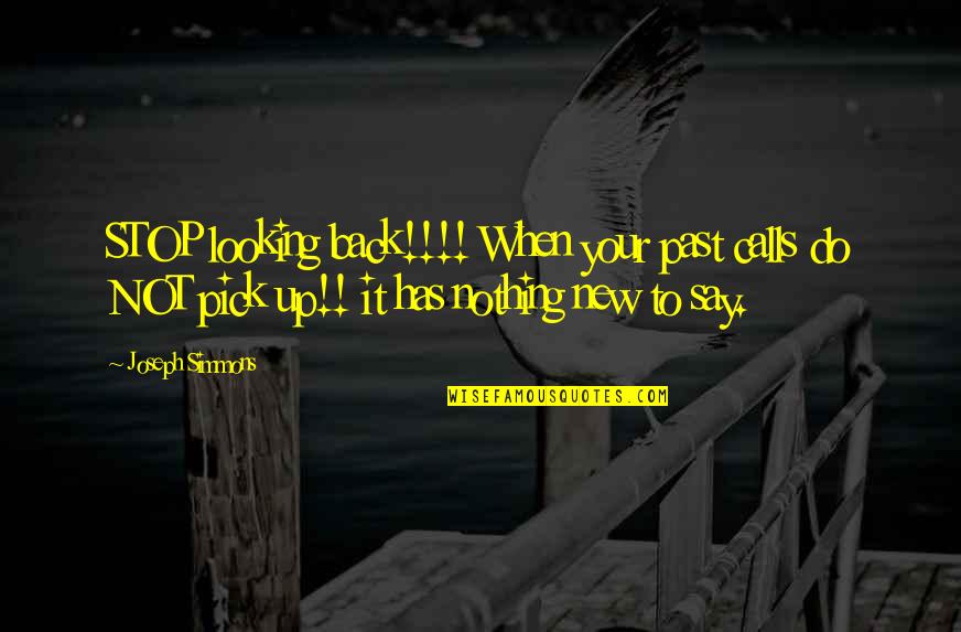 Stop Looking Back At The Past Quotes By Joseph Simmons: STOP looking back!!!! When your past calls do