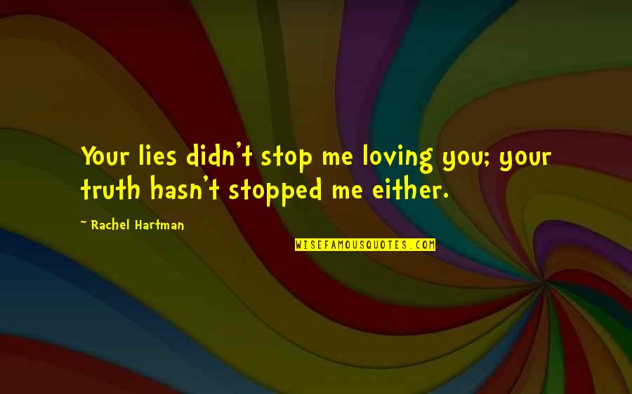 Stop Loving Quotes By Rachel Hartman: Your lies didn't stop me loving you; your